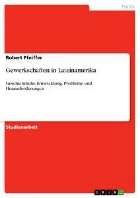 Gewerkschaften in Lateinamerika - Robert Pfeiffer