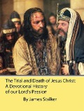 Cover-Bild zum Titel 'The Trial and Death of Jesus Christ: A Devotional History of our Lord's Passion' von 'James Stalker'
