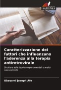 Cover-Bild zum Titel 'Caratterizzazione dei fattori che influenzano l'aderenza alla terapia antiretrovirale' von 'Abayomi Joseph Afe'