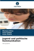 Cover-Bild zum Titel 'Jugend und politische Kommunikation' von 'Mariana Kitsa, Yurii Finkler, Iryna Mudra'