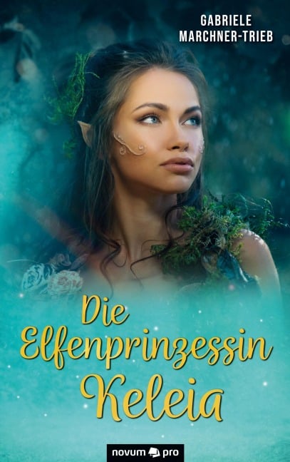 Die Elfenprinzessin Keleia - Gabriele Marchner-Trieb
