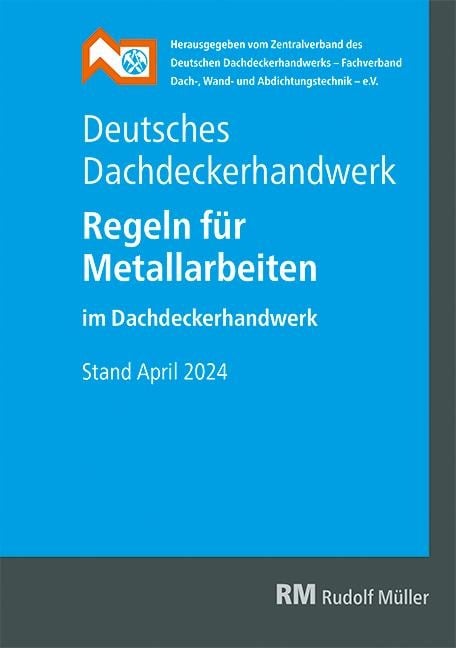 Deutsches Dachdeckerhandwerk - Regeln für Metallarbeiten im Dachdeckerhandwerk - 