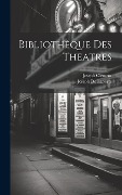 Cover-Bild zum Titel 'Bibliothèque Des Theatres' von 'Joseph De Laporte, Joseph Clément'