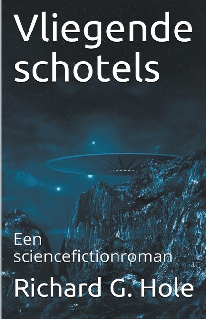 Vliegende Schotels - Richard G. Hole