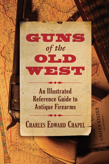 Guns of the Old West - Charles Edward Chapel