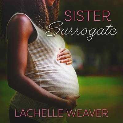 Sister Surrogate Lib/E - Lachelle Weaver