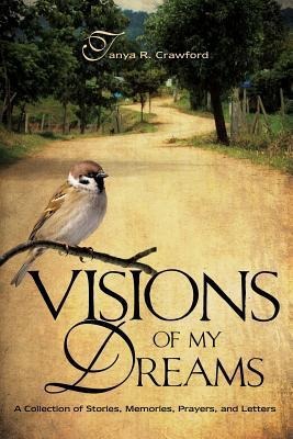 Visions of My Dreams - Tanya R. Crawford