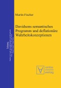 Davidsons semantisches Programm und deflationäre Wahrheitskonzeptionen - Martin Fischer