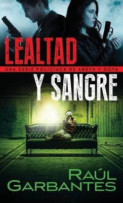 Lealtad y sangre - Raúl Garbantes