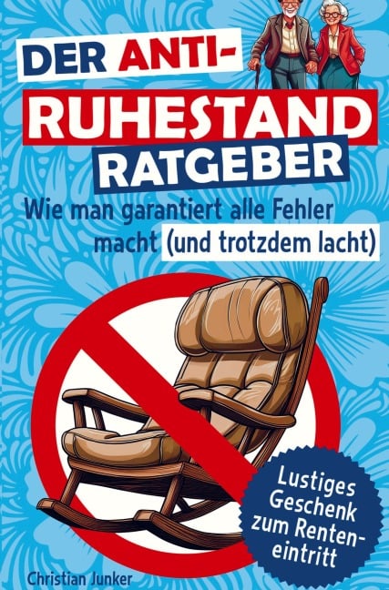 Der Anti-Ruhestand-Ratgeber - Angela Schneider