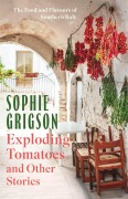 Cover-Bild zum Titel 'Exploding Tomatoes and Other Stories' von 'Sophie Grigson'