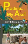 Cover-Bild zum Titel 'Paradise...My Ass!' von 'Tony Fitzsimmons'