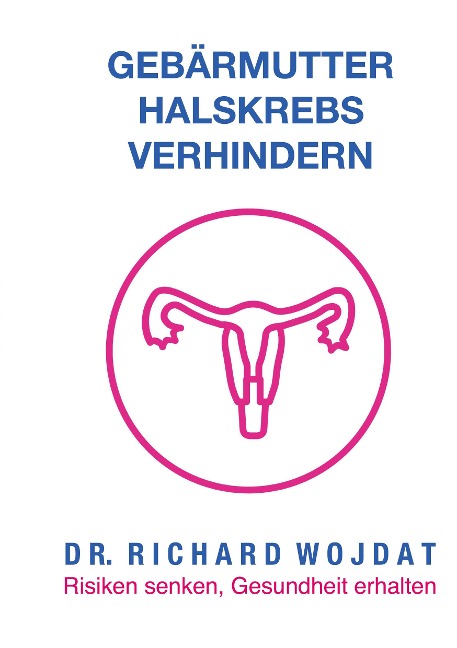 Ratgeber: Gebärmutterhalskrebs - Richard Wojdat