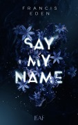 Cover-Bild zum Titel 'Say My Name' von 'Francis Eden'