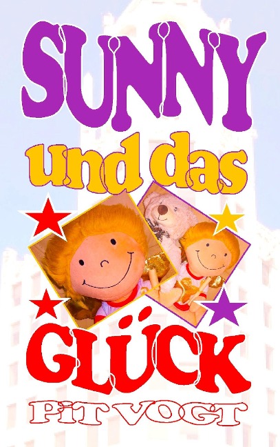 Sunny und das Glück - Pit Vogt