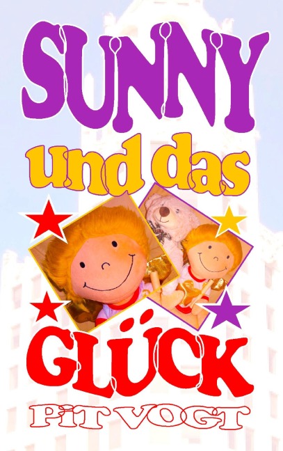 Sunny und das Glück - Pit Vogt