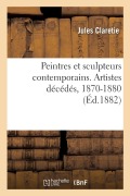 Cover-Bild zum Titel 'Peintres Et Sculpteurs Contemporains. Artistes Décédés, 1870-1880' von 'Jules Claretie, Léopold Massard'