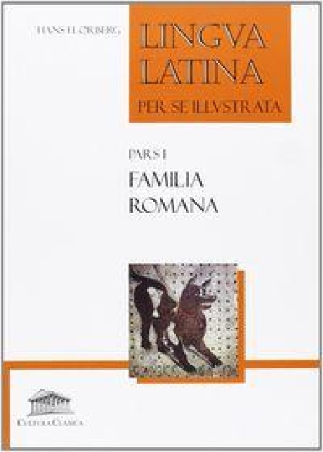 Lingua latina per se illustrata: familia romana - Hans H. Oerberg