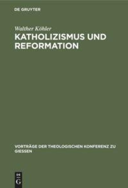 Katholizismus und Reformation - Walther Köhler
