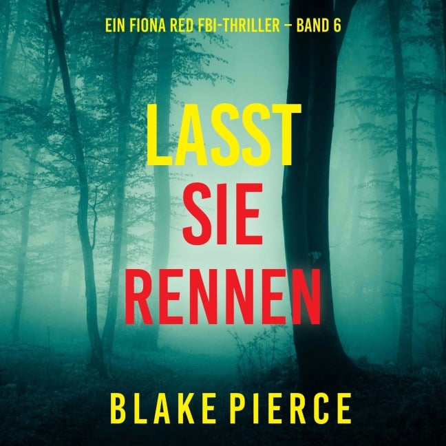 Lasst Sie Rennen (Ein Fiona Red FBI-Thriller ¿ Band 6) - Blake Pierce