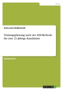 Cover-Bild zum Titel 'Trainingsplanung nach der ILB-Methode für eine 21-jährige Kandidatin' von 'Anna-Lena Heidenreich'