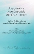 Cover-Bild zum Titel 'Akupunktur, Homöopathie und Christentum - Welche Gefahr geht von naturheilkundlichen Therapien aus?' von 'Antonia Katharina Tessnow'