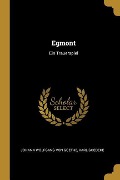 Egmont: Ein Trauerspiel - Johann Wolfgang von Goethe, Karl Goedeke