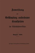 Cover-Bild zum Titel 'Anweisung zur Bekämpfung ansteckender Krankheiten im Eisenbahnverkehre' von 'Springer-Verlag Berlin Heidelberg Gmbh'