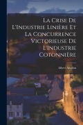 Cover-Bild zum Titel 'La Crise De L'Industrie Linière Et La Concurrence Victorieuse De L'Industrie Cotonnière' von 'Albert Aftalion'