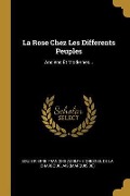 Cover-Bild zum Titel 'La Rose Chez Les Differents Peuples: Anciens Et Modernes...' von ''
