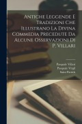 Antiche Leggende E Tradizioni Che Illustrano La Divina Commedia Precedute Da Alcune Osservazioni Di P. Villari - Pasquale Villari, Saint Patrick, Pasquale Virgil