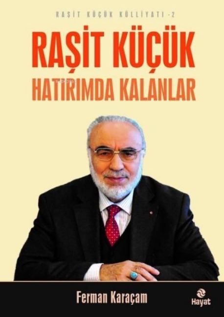 Rasit Kücük Hatirimda Kalanlar - Rasit Kücük Külliyati 2 - Ferman Karacam