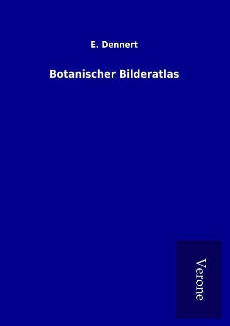 Botanischer Bilderatlas - E. Dennert