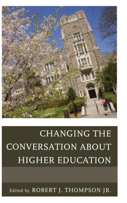 Changing the Conversation about Higher Education - Robert Thompson