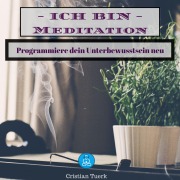 Cover-Bild zum Titel 'Ich bin Meditation' von 'Cristian Tuerk, Cristian Tuerk'