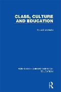 Cover-Bild zum Titel 'Class, Culture and Education (RLE Edu L)' von 'Harold Entwistle'