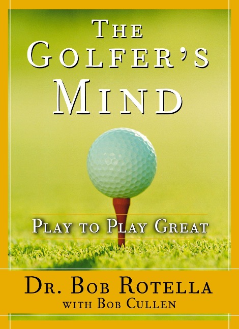 Golfer's Mind - Bob Rotella