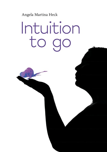 Intuition to go - Angela Martina Heck