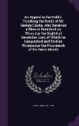 Cover-Bild zum Titel 'An Appeal to the Public, Touching the Death of Mr. George Clarke, who Received a Blow at Brentford on Thursday the Eighth of December Last, of Which he Languished and Died on Wednesday the Fourteenth of the Same Month' von ''