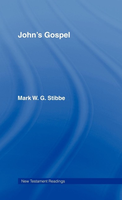 John's Gospel - Revd Mark W G Stibbe, Mark W. G. Stibbe