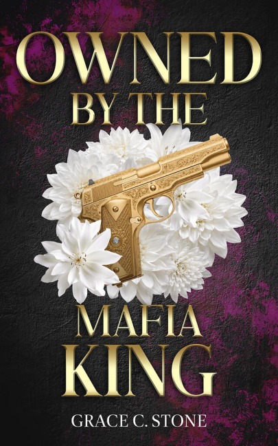 Owned by the Mafia King - Grace C. Stone