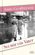 Cover-Bild zum Titel 'Sei mir ein Vater' von 'Anne Gesthuysen'