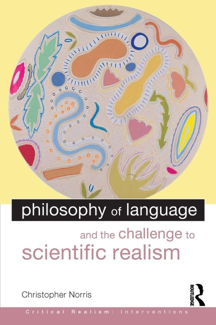 Philosophy of Language and the Challenge to Scientific Realism - Christopher Norris