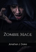 Zombie Mage - Jonathan J. Drake