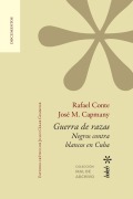 Cover-Bild zum Titel 'Guerra de razas. Negros contra blancos en Cuba. Estudio crítico de Julio César Guanche' von 'Rafael Conte, José M. Capmany'