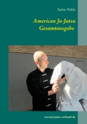 Cover-Bild zum Titel 'American Ju-Jutsu Gesamtausgabe' von 'Stefan Wahle'