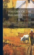 Cover-Bild zum Titel 'History Of The Maumee Valley: Commencing With Its Occupation By The French In 1680: To Which Is Added Sketches Of Some Of Its Moral And Material Res' von 'Horace S. Knapp'