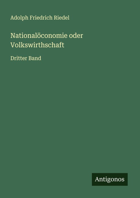 Nationalöconomie oder Volkswirthschaft - Adolph Friedrich Riedel