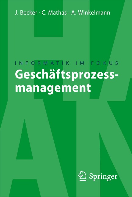 Geschäftsprozessmanagement - Jörg Becker, Christoph Mathas, Axel Winkelmann