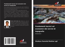 Cover-Bild zum Titel 'Fondamenti tecnici ed economici dei servizi di topografia' von 'Shodiyev Ramshid Mukhtar Ugli'